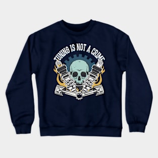 Tuning is not a crime Crewneck Sweatshirt